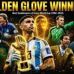 FIFA World Cup Golden Glove Winners List (1994–2022)