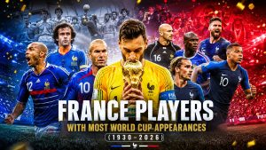 France Players with Most World Cup Appearances (1930–2026)